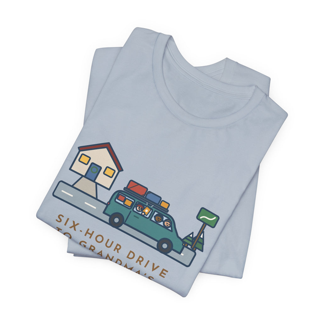 Funny Holiday Road Trip T-Shirt, Six-Hour Drive to Grandma's, First Snack Request at the End of Our Street, Driveway Departure Tee