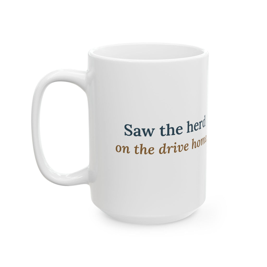 Large 15oz Elk Hunting Mug - Saw the Herd on the Drive Home Hunter Gift