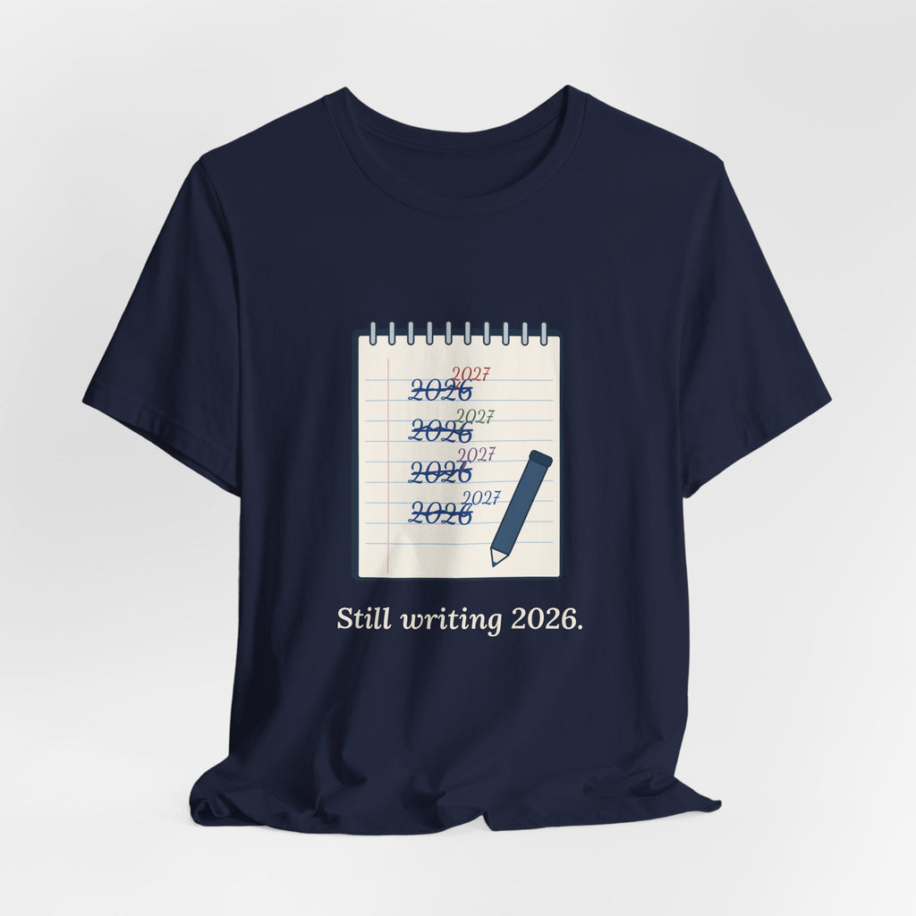 Funny New Year T-Shirt - Still Writing 2026 Planner Page Tee