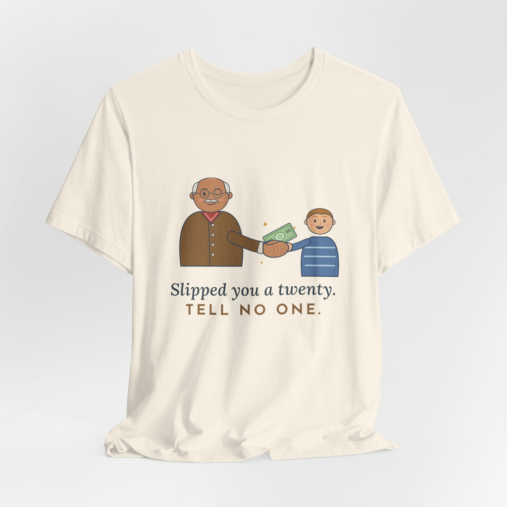 Grandpa T-Shirt - Slipped You a Twenty. Tell No One. Funny Grandpa Gift Tee