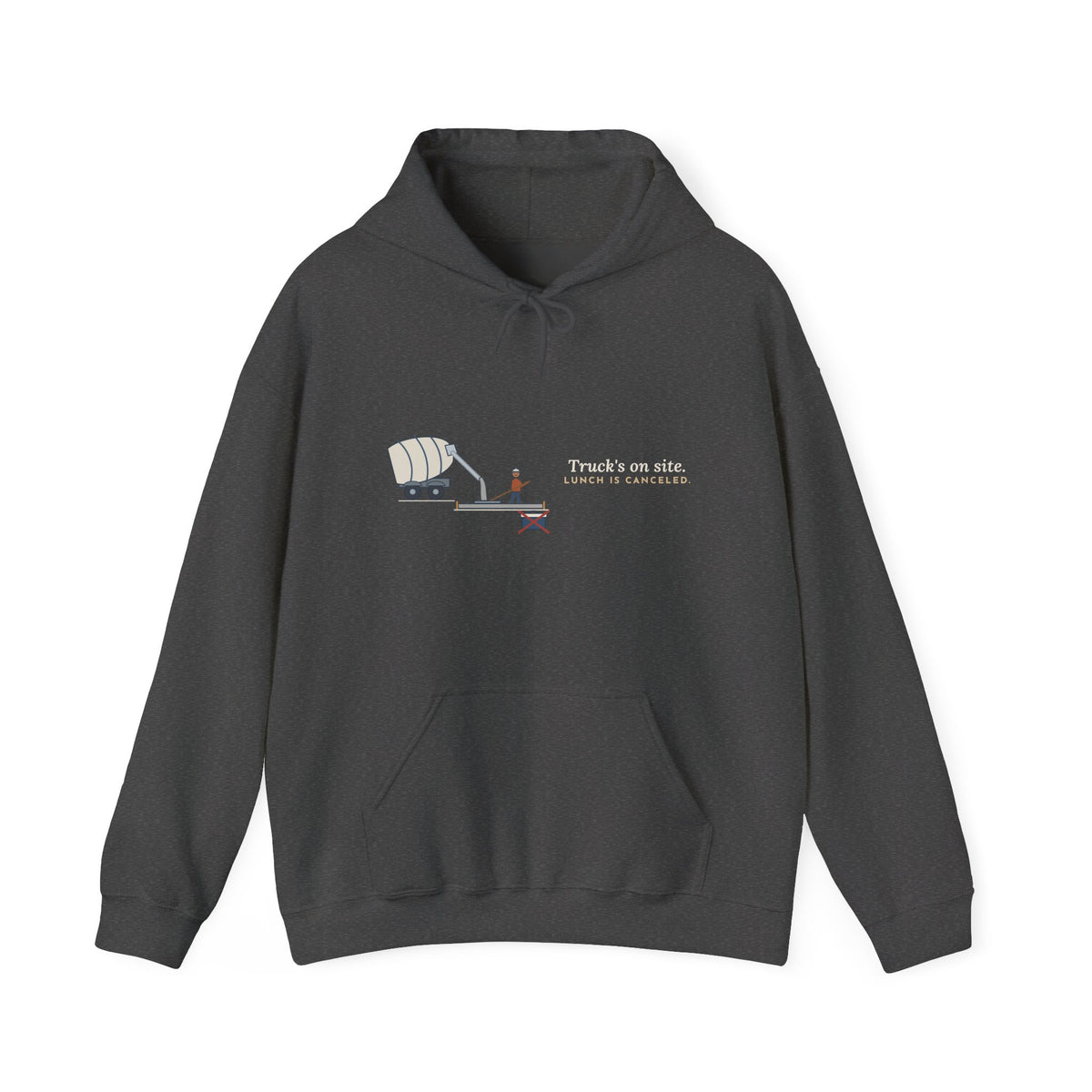 Concrete Worker Hoodie - Truck's on Site. Lunch Is Canceled. Finisher Sweatshirt