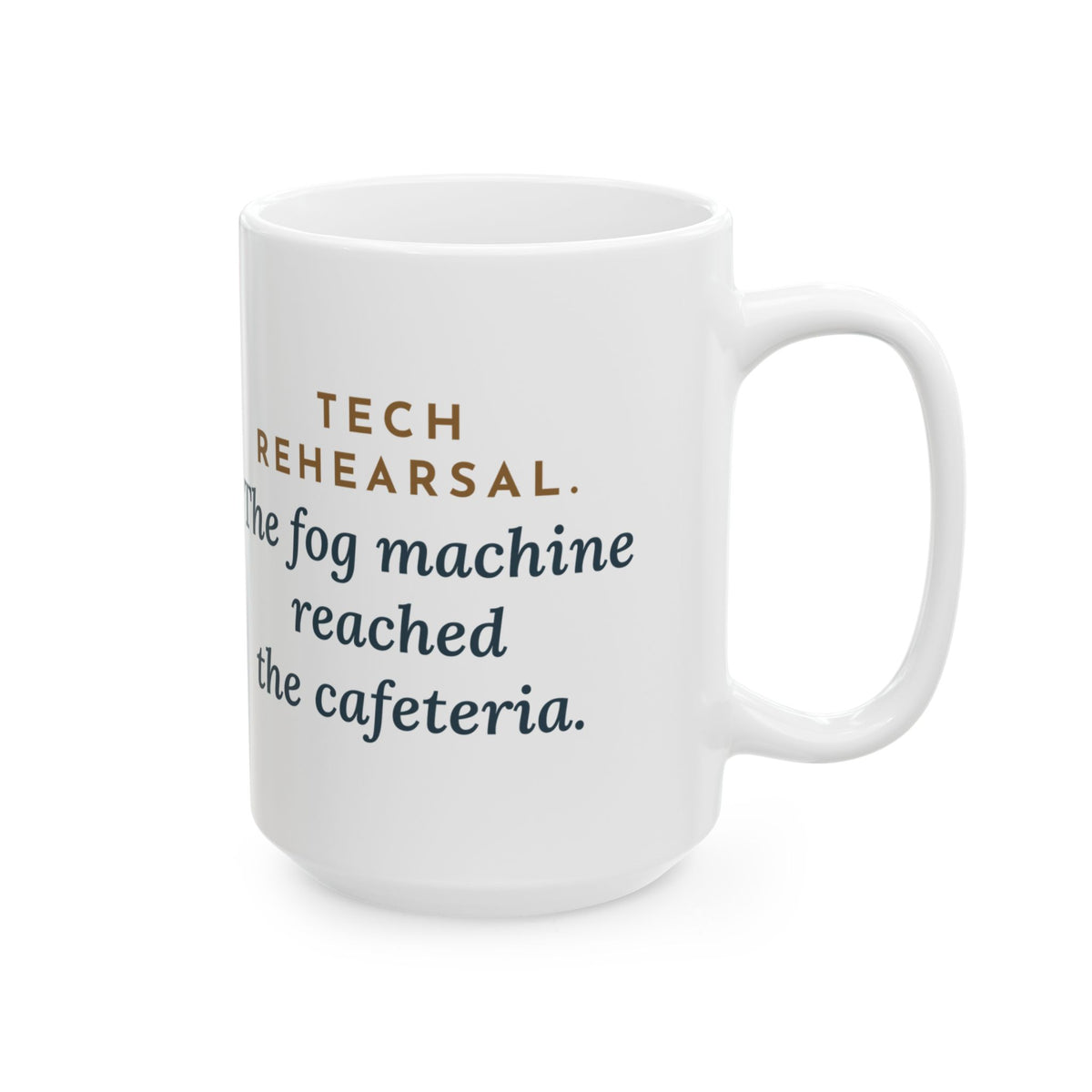 Large Stagecraft Teacher Mug 15oz - Tech Rehearsal, the Fog Machine Reached the Cafeteria