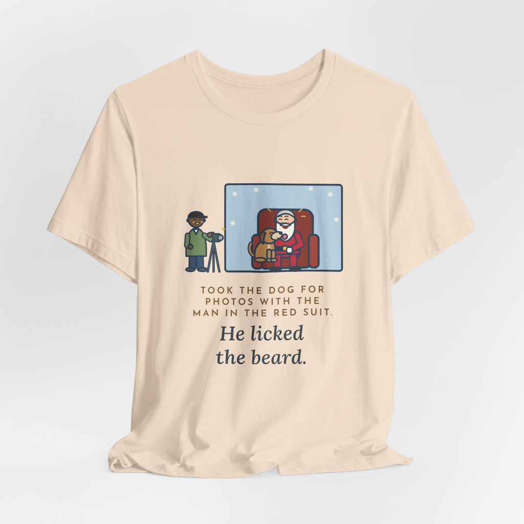 Funny Holiday Photo T-Shirt, Took the Dog for Photos with the Man in the Red Suit, He Licked the Beard, Photo Set Tee