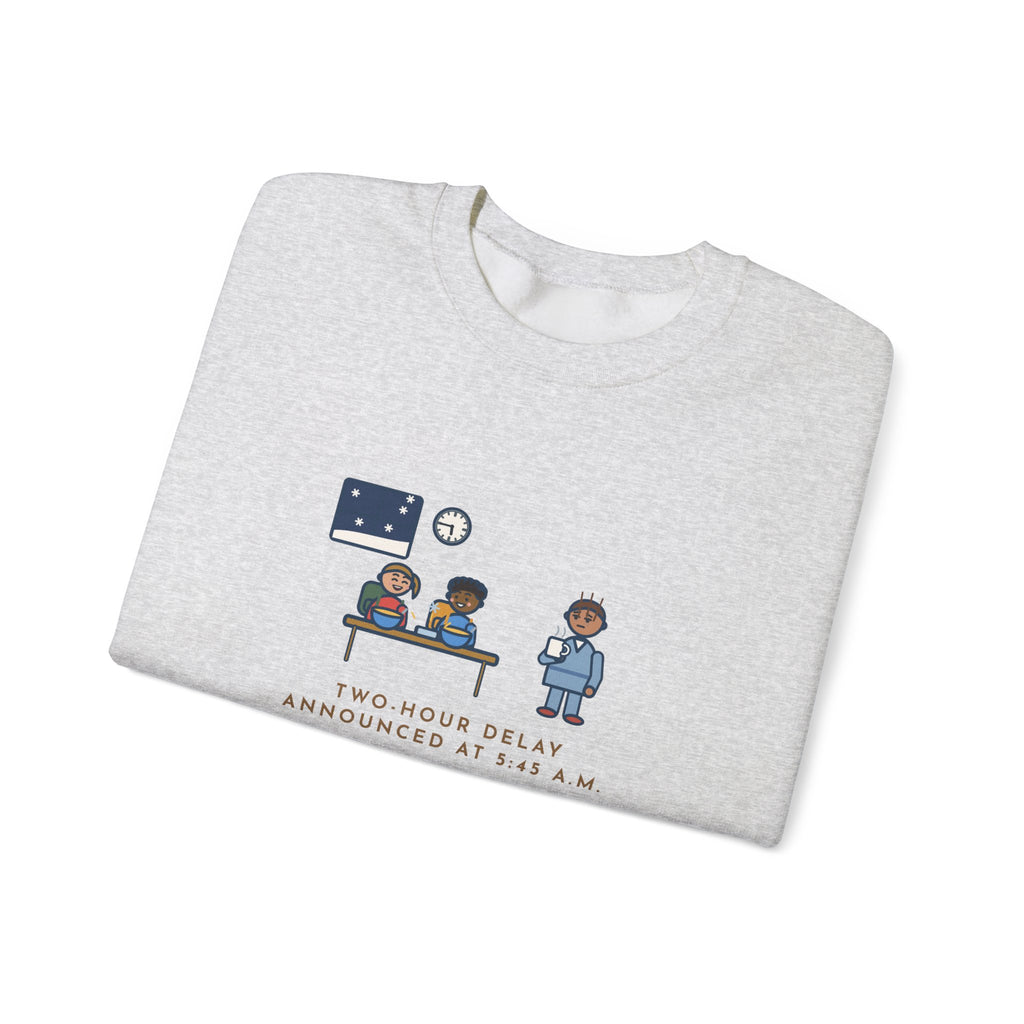 Two-Hour Delay Sweatshirt, Announced at 5:45 a.m., Both Kids Already Dressed and Eating Cereal, Funny Dawn Kitchen Crewneck