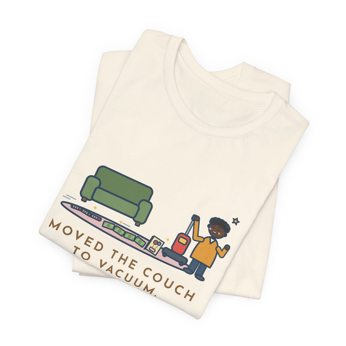 Funny Cleaning Day T-Shirt, Moved the Couch to Vacuum, Found Three Remotes and Last Year's Birthday Card, Under the Couch Tee