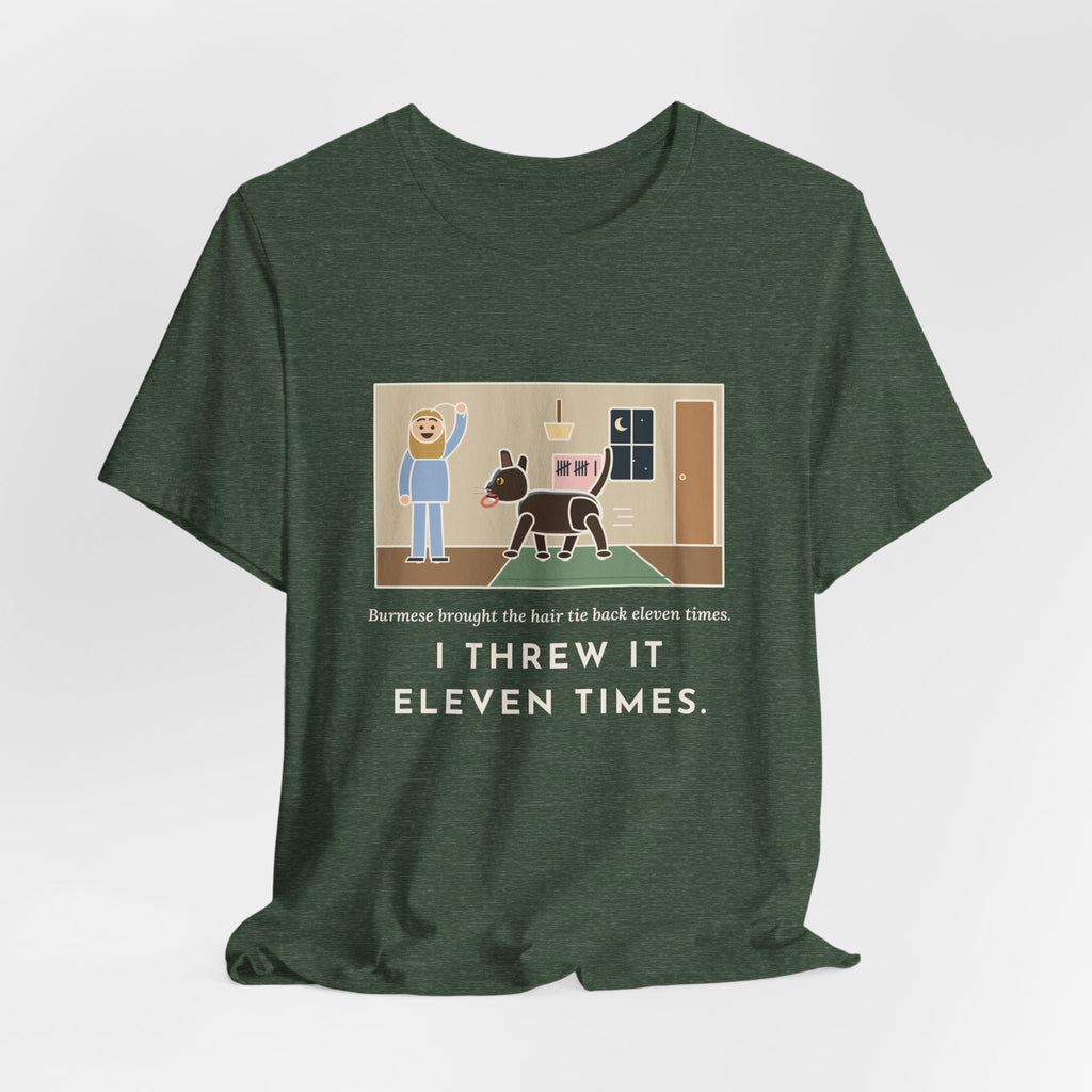 Funny Burmese Cat T-Shirt, Brought the Hair Tie Back Eleven Times, Hallway Fetch Tee