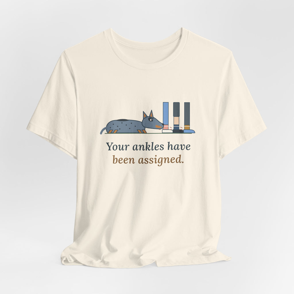 Australian Cattle Dog T-Shirt - Your Ankles Have Been Assigned Funny Blue Heeler Tee