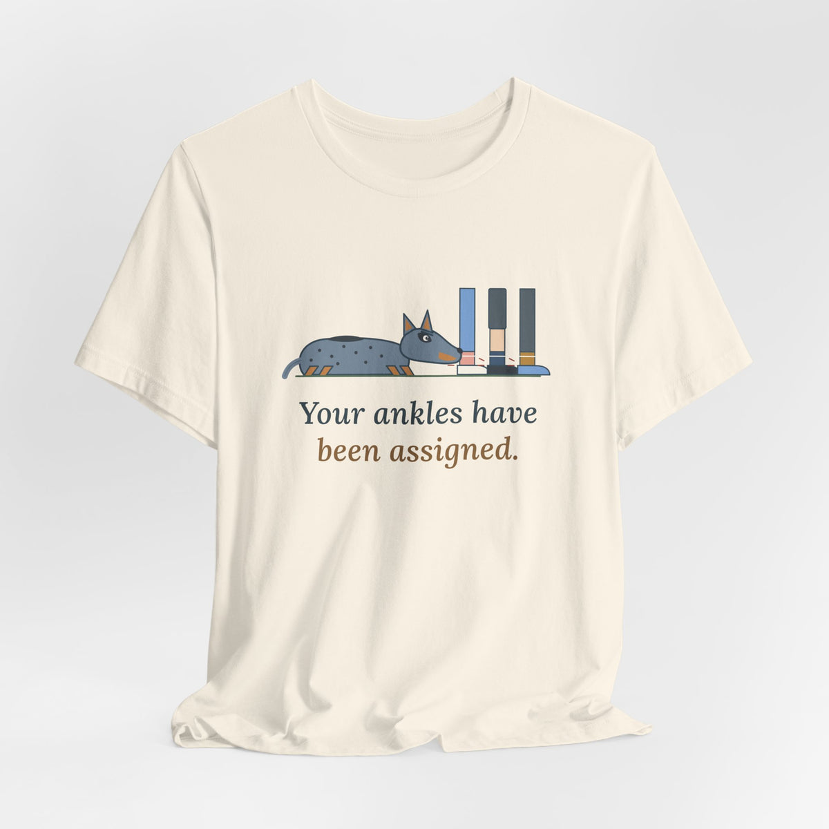 Australian Cattle Dog T-Shirt - Your Ankles Have Been Assigned Funny Blue Heeler Tee