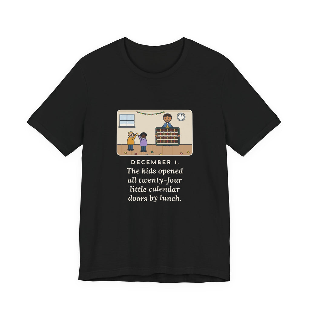 Funny Countdown Calendar T-Shirt, December 1, the Kids Opened All Twenty-Four Little Doors by Lunch, December Kitchen Tee