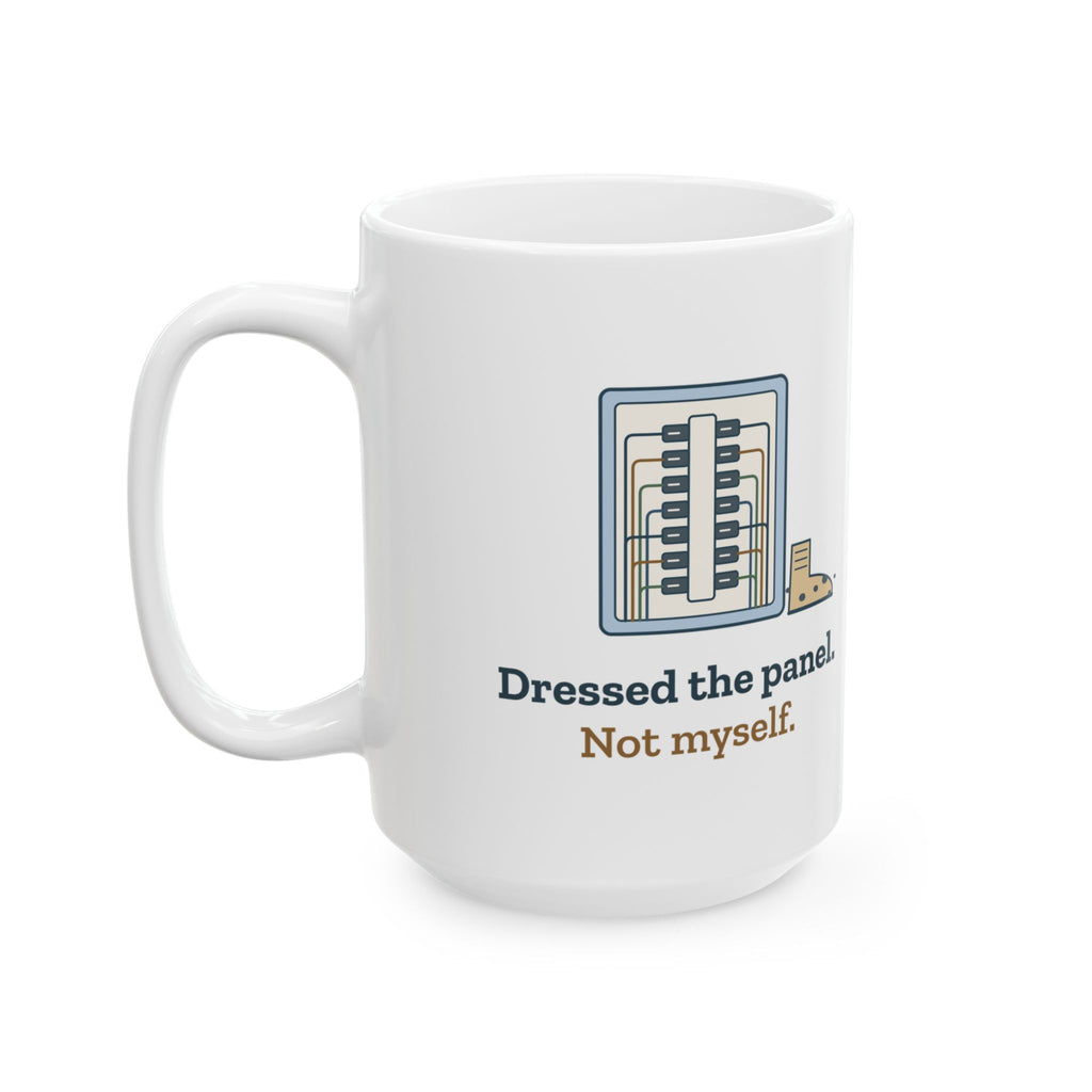 Large 15oz Electrician Mug - Dressed the Panel, Not Myself Coffee Mug