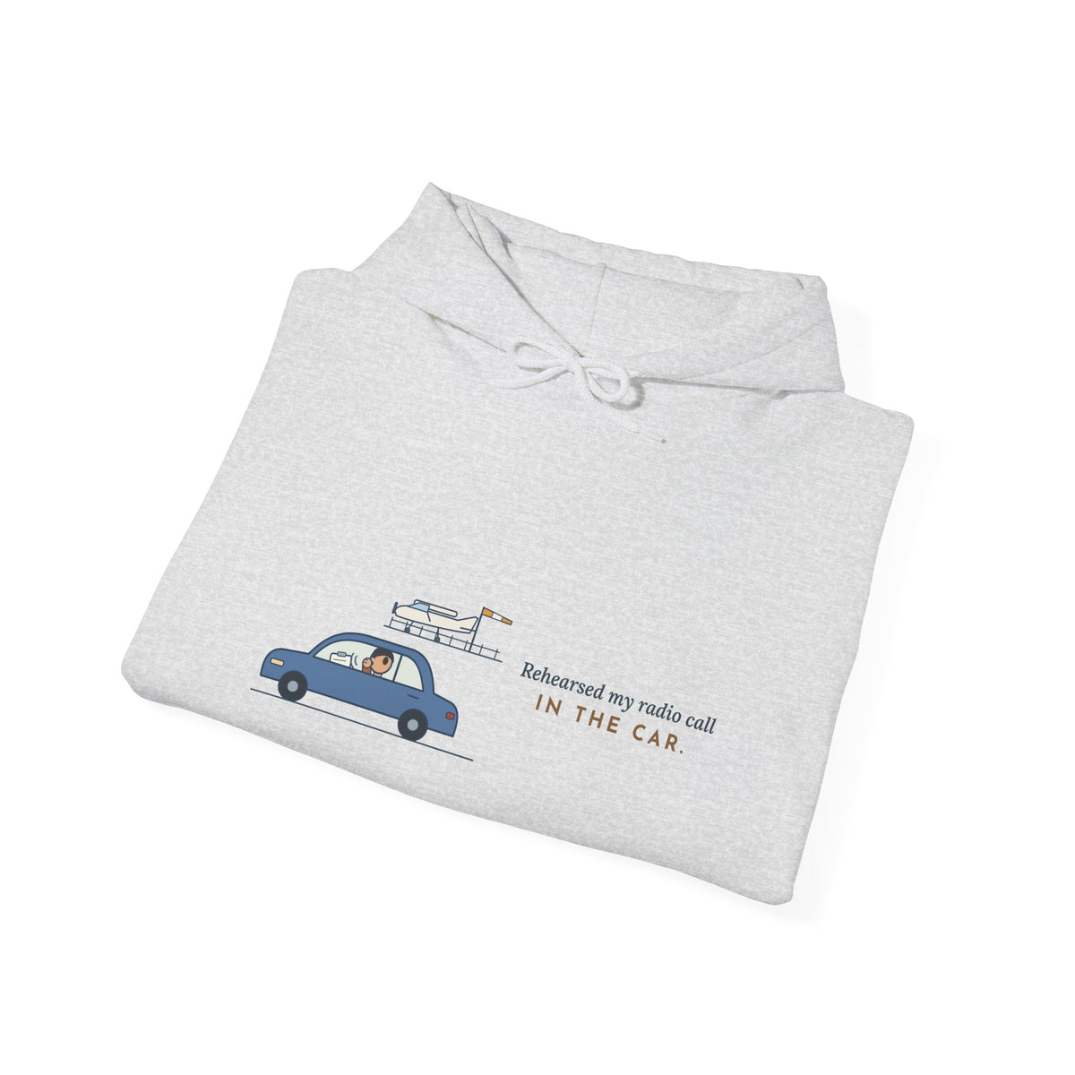 Student Pilot Hoodie - Rehearsed My Radio Call in the Car. Flight School Hooded Sweatshirt