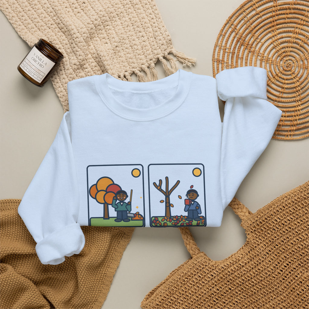 Leaf Raking Sweatshirt, Raked the Whole Yard Saturday, Sunday Morning the Tree Dropped the Rest, Funny Fall Yard Crewneck