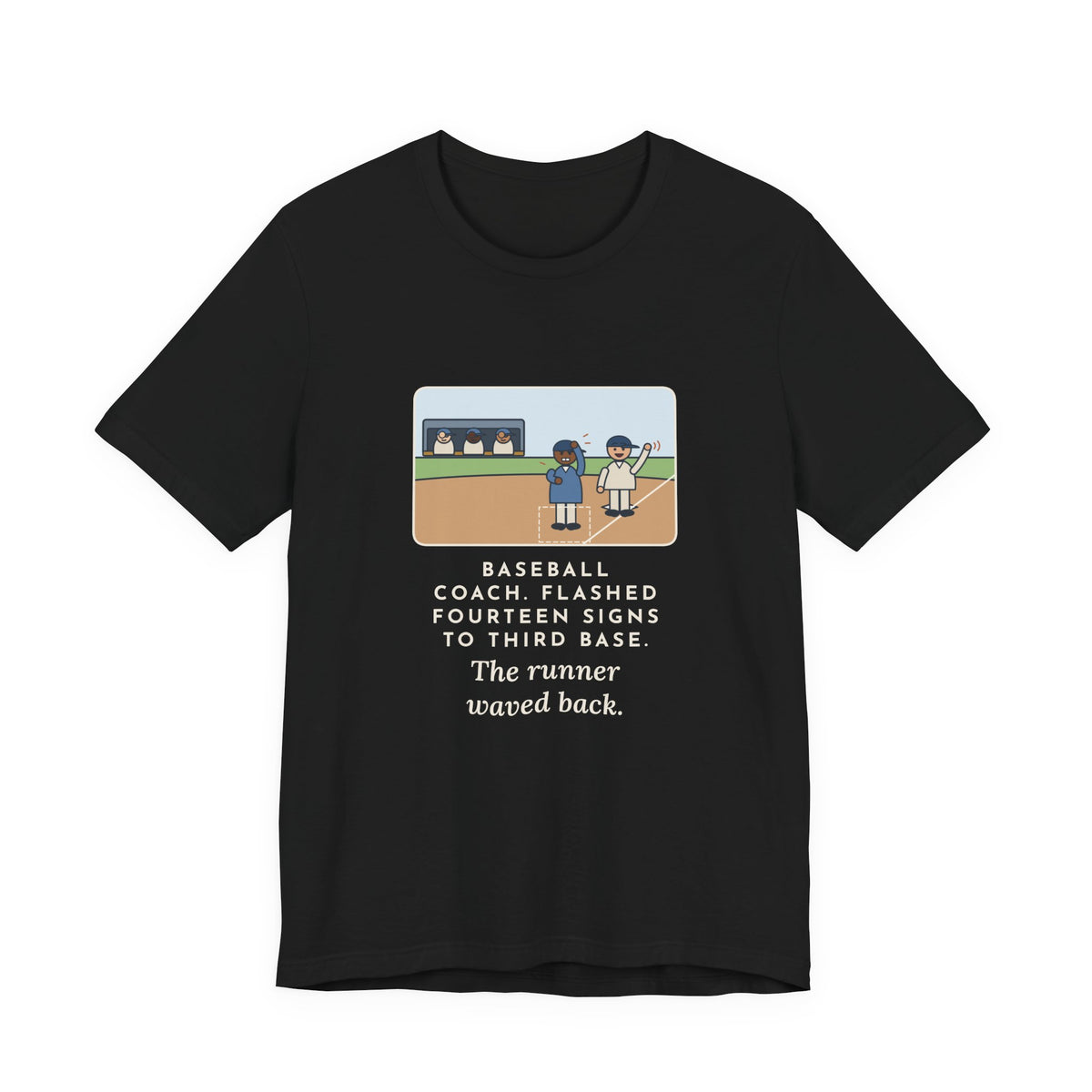 Funny Baseball Coach T-Shirt, Flashed Fourteen Signs to Third Base, The Runner Waved Back, Third Base Box Tee