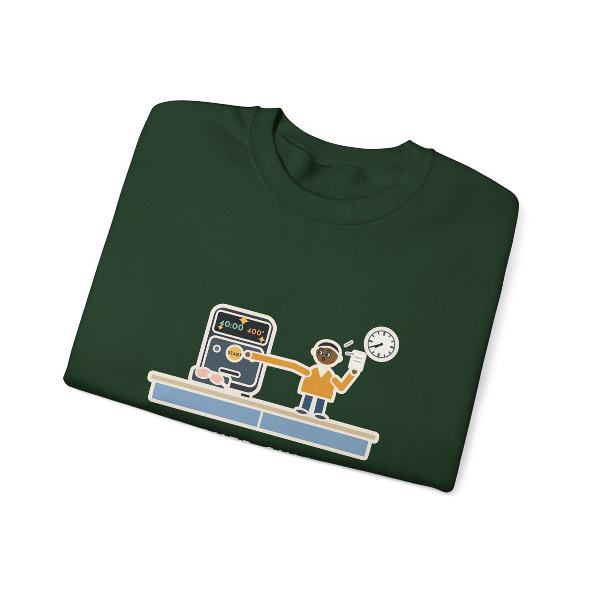 Air Fryer Sweatshirt, Set the Time and Temperature, Forty Minutes Later Found the Start Button, Funny Kitchen Counter Crewneck