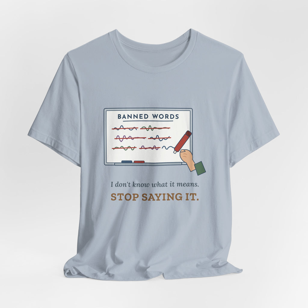 Middle School Teacher T-Shirt - I Don't Know What It Means. Stop Saying It. Banned Words Tee