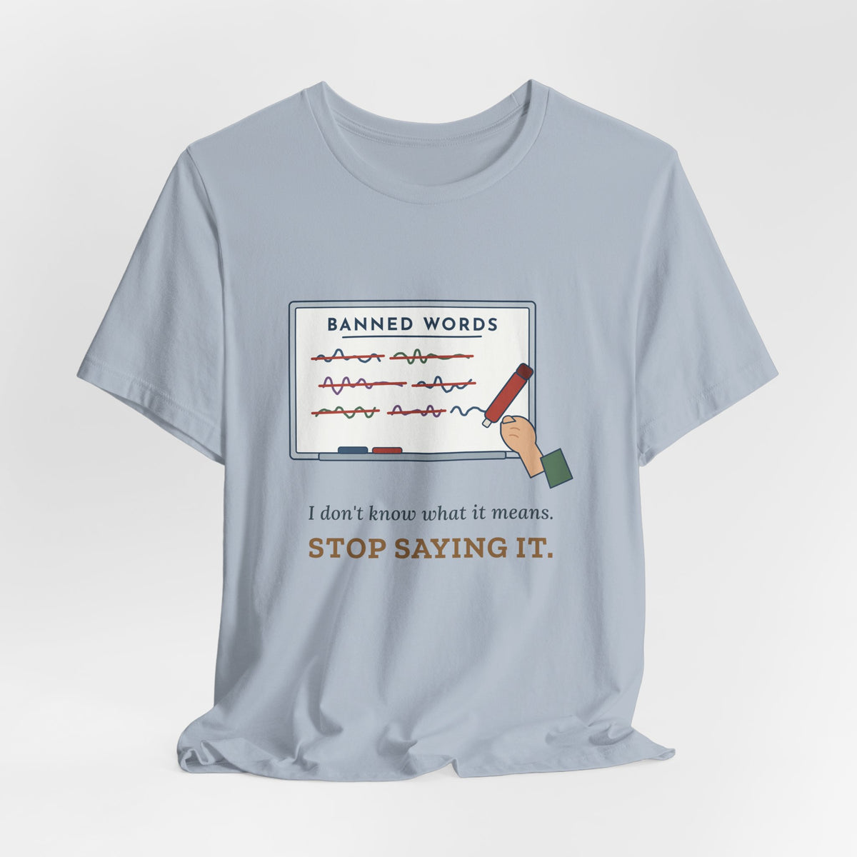 Middle School Teacher T-Shirt - I Don't Know What It Means. Stop Saying It. Banned Words Tee