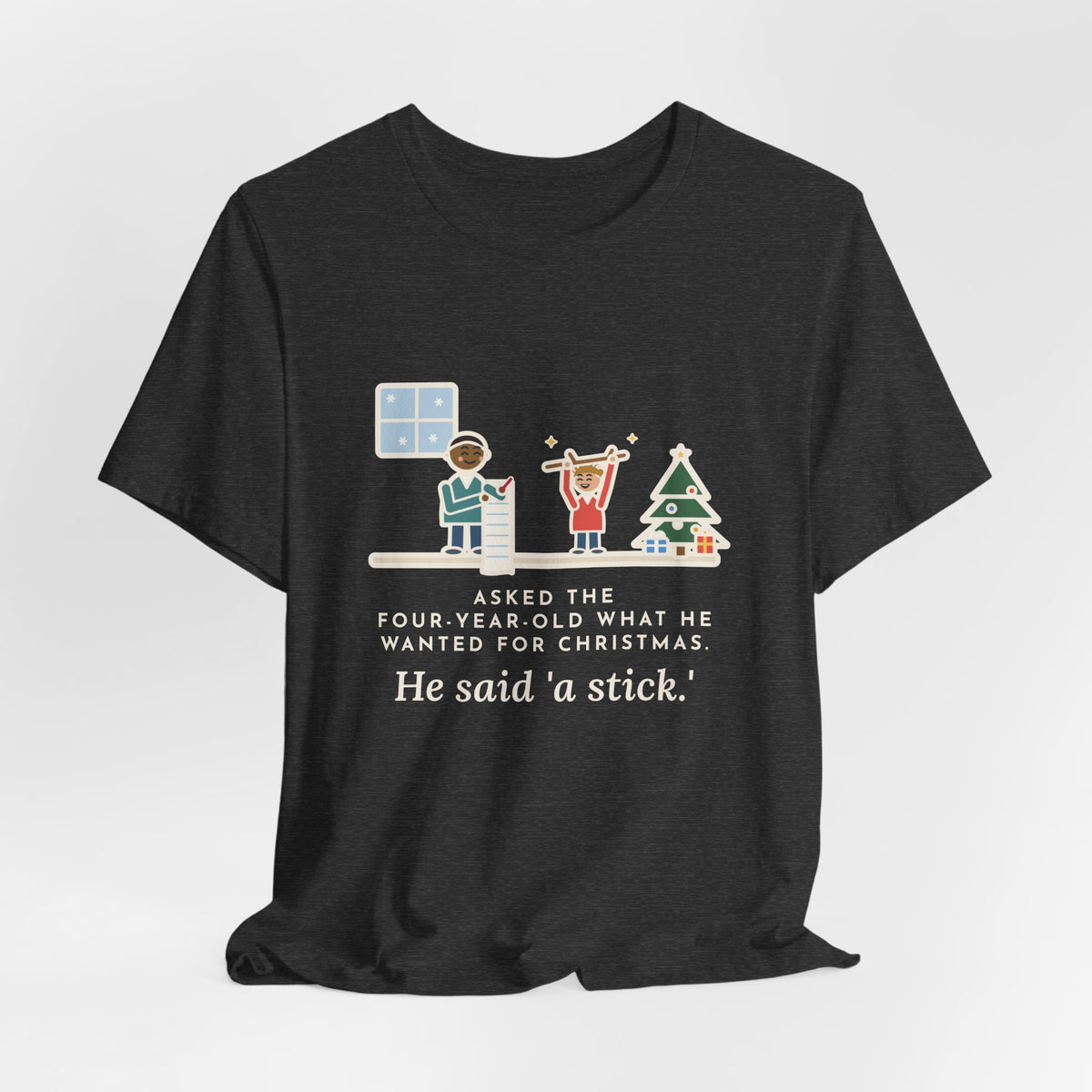 Funny Christmas Wish T-Shirt, Asked the Four-Year-Old What He Wanted, He Said a Stick, Living Room Wish Tee