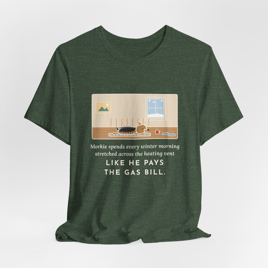 Funny Morkie T-Shirt, Every Winter Morning Stretched Across the Heating Vent, Warm Spot Tee