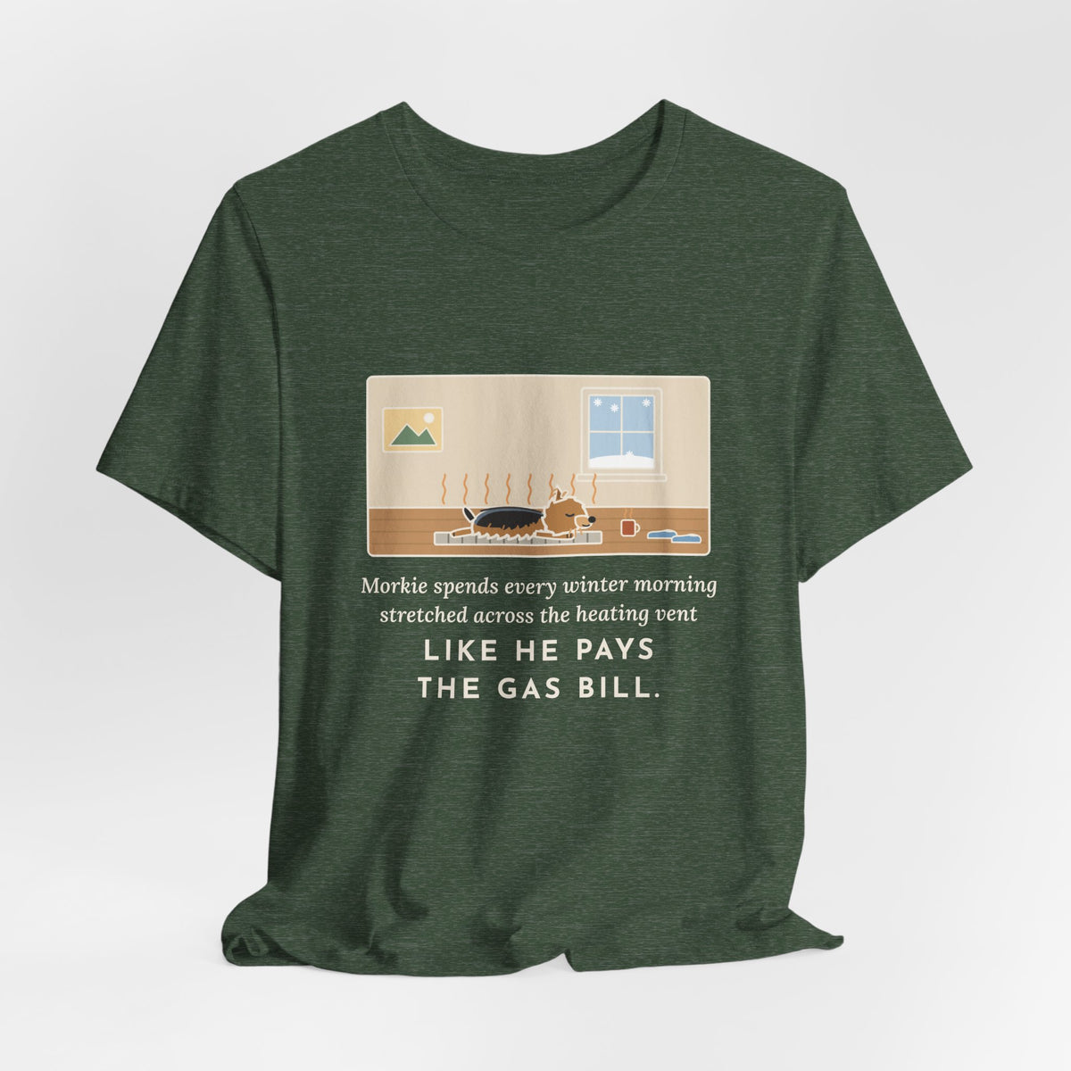 Funny Morkie T-Shirt, Every Winter Morning Stretched Across the Heating Vent, Warm Spot Tee