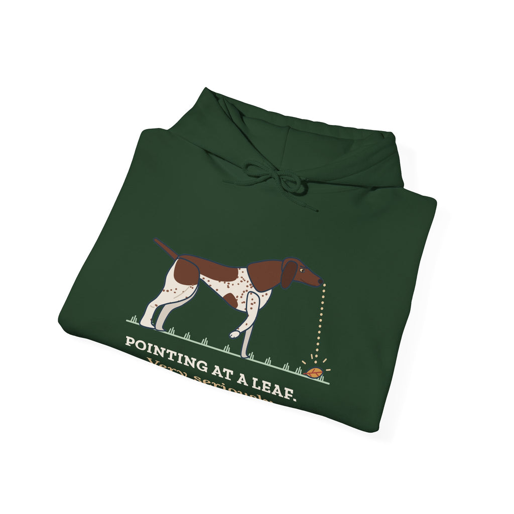 German Shorthaired Pointer Hoodie - Pointing at a Leaf. Very Seriously. GSP Owner Gift