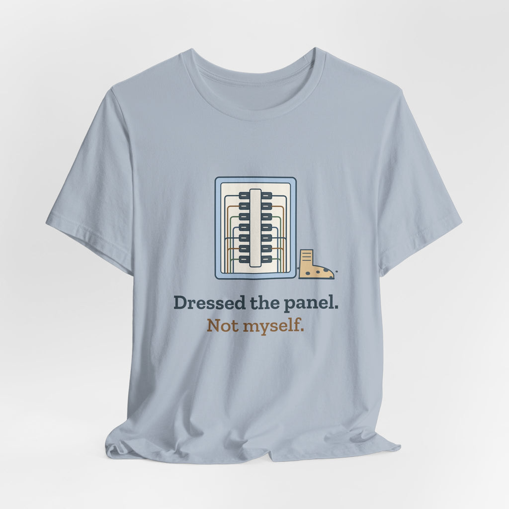 Electrician T-Shirt - Dressed the Panel, Not Myself Funny Electrician Tee