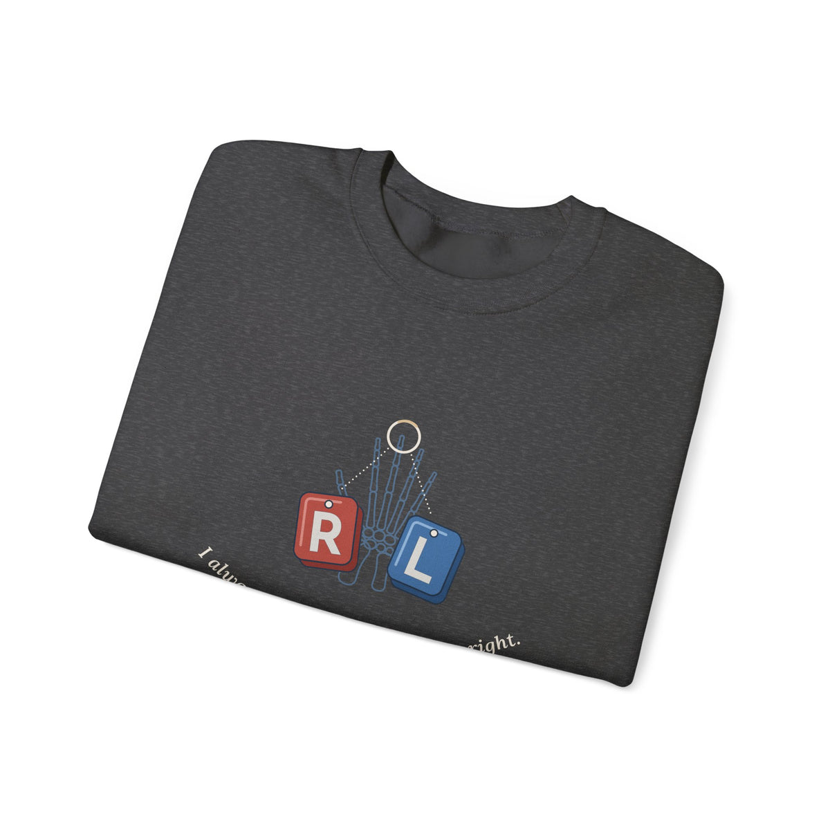 Radiology Tech Crewneck Sweatshirt - I Always Know My Left From My Right Gift