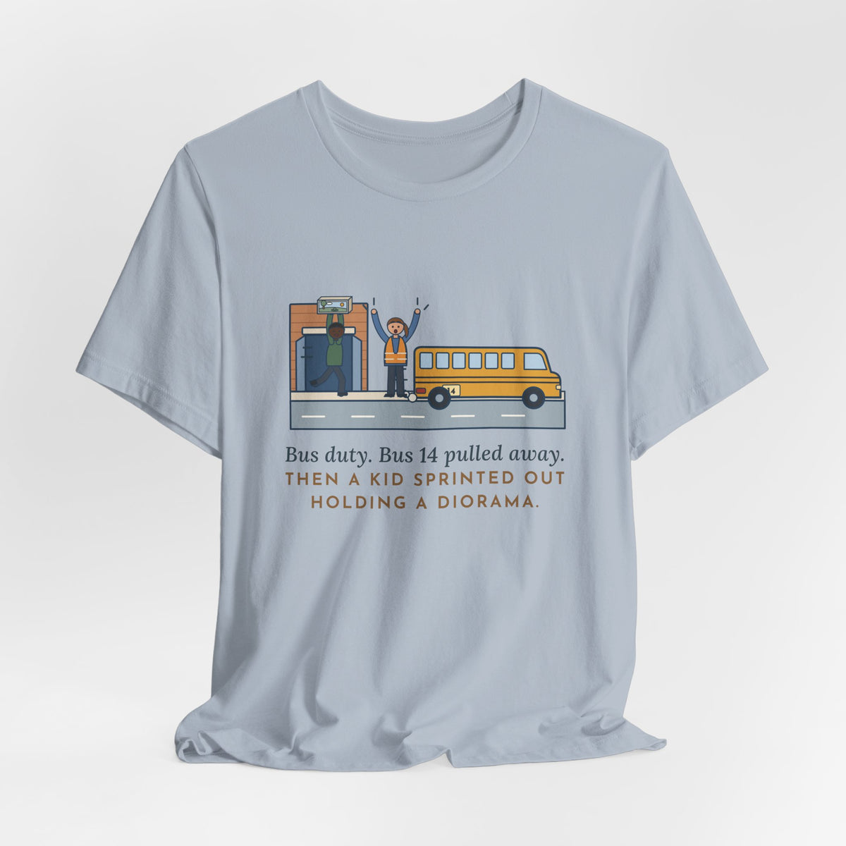 Bus Duty Teacher T-Shirt - Bus 14 Pulled Away, Then a Kid Sprinted Out With a Diorama