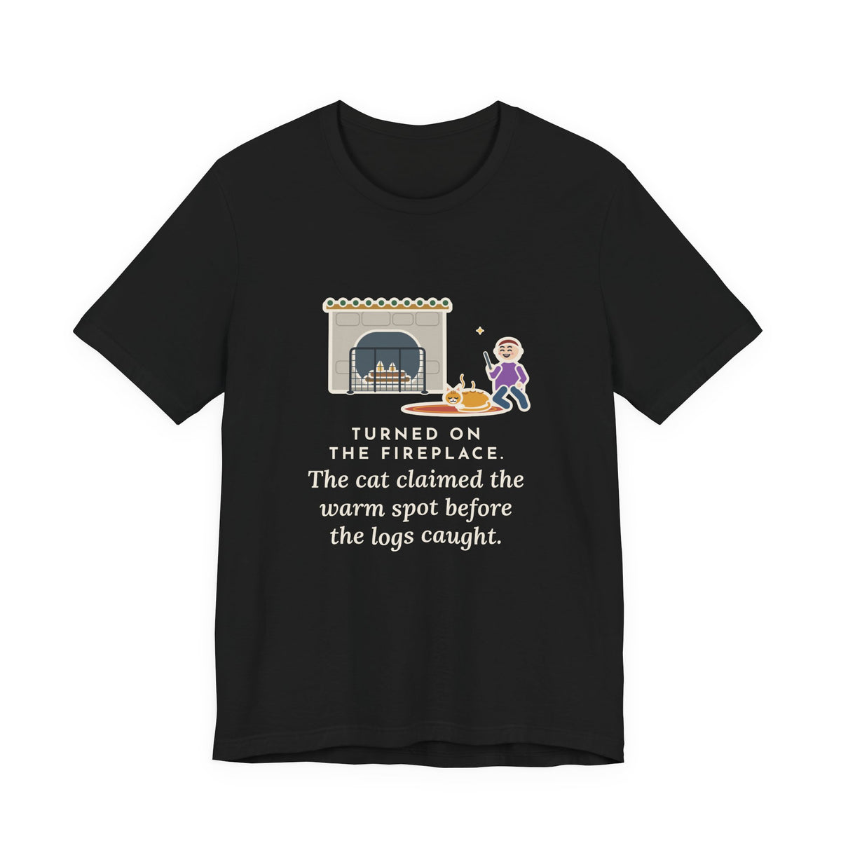 Funny Fireplace Cat T-Shirt, Turned On the Fireplace, The Cat Claimed the Warm Spot Before the Logs Caught, Hearth Rug Tee