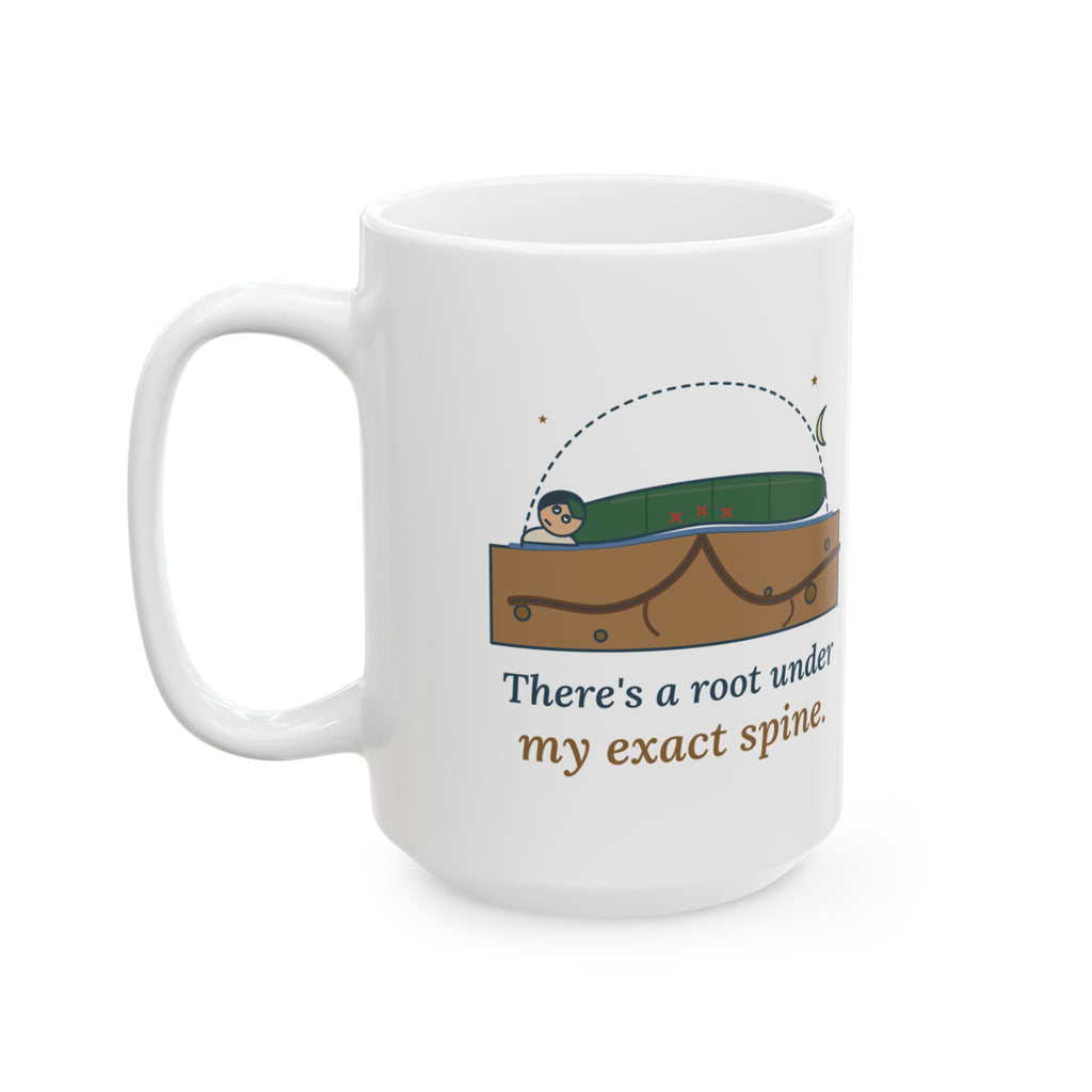 Large 15oz Tent Camping Mug - There's a Root Under My Exact Spine. Camper Coffee Mug