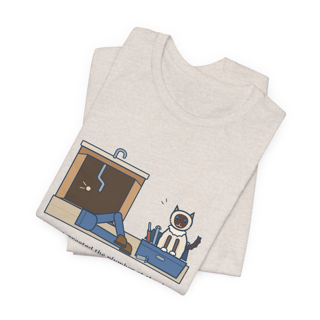 Birman Cat T-Shirt - Greeted the Plumber, Watched the Whole Repair From the Toolbox