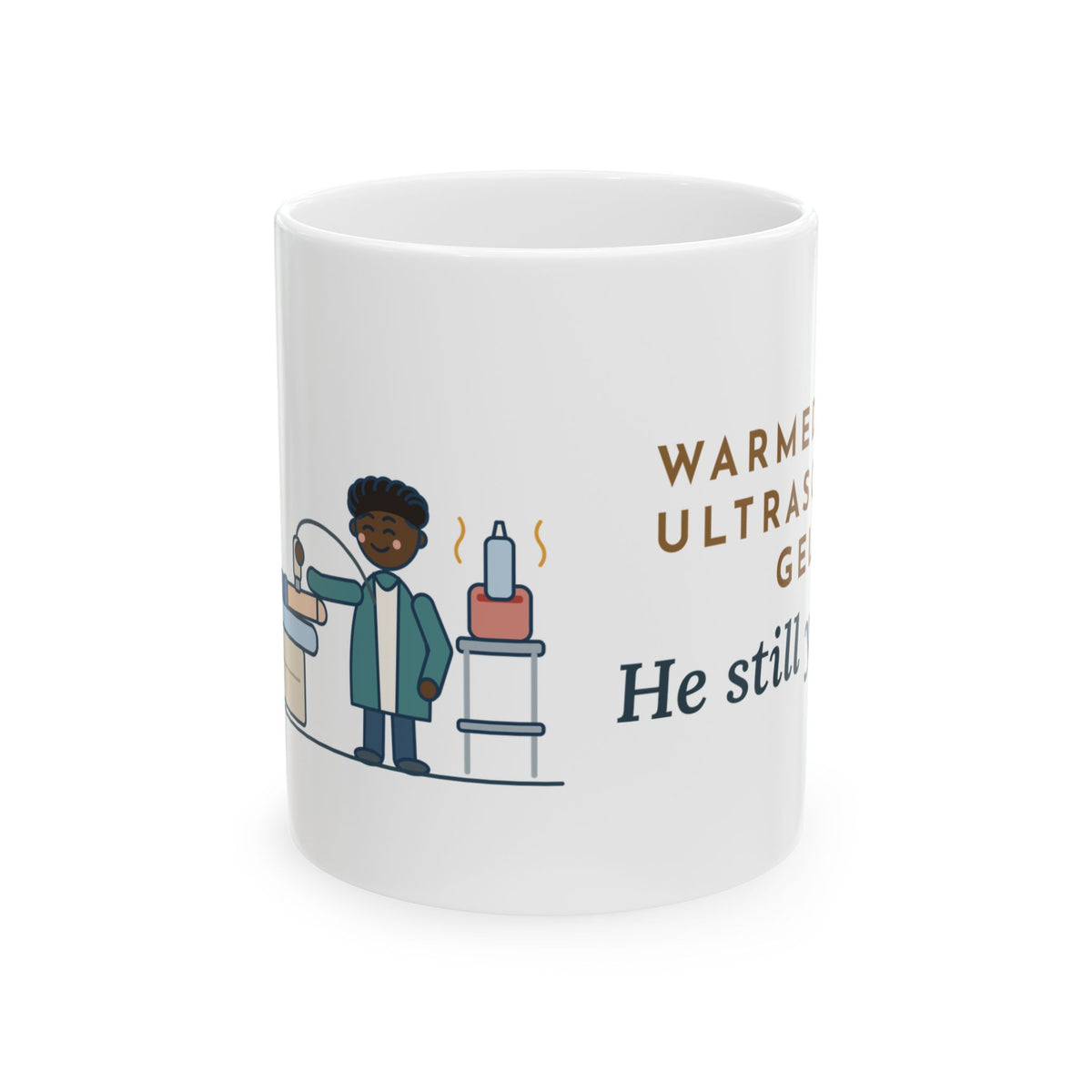 Vascular Lab Nurse Mug - Warmed the Ultrasound Gel. He Still Yelped. 11oz Coffee Mug