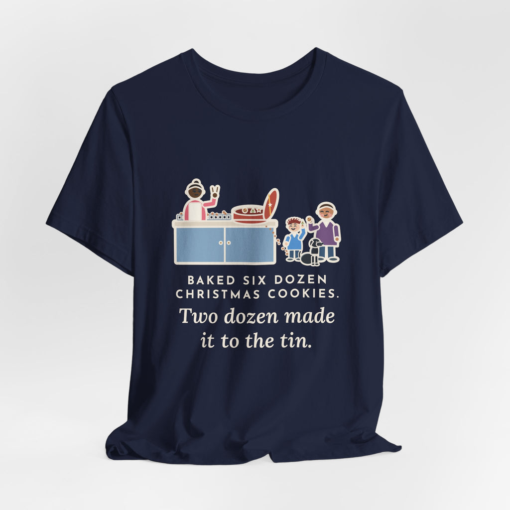 Funny Christmas Cookies T-Shirt, Baked Six Dozen, Two Dozen Made It to the Tin, Cookie Count Tee