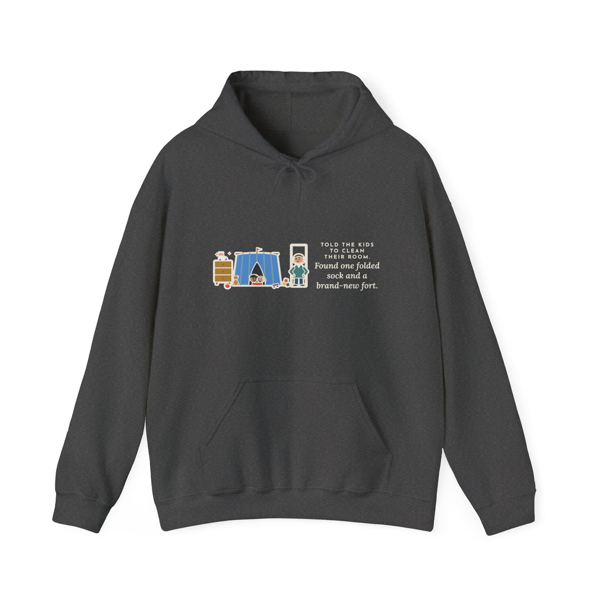 Funny Parent Hoodie, Told the Kids to Clean Their Room, Found One Folded Sock and a Brand-New Fort