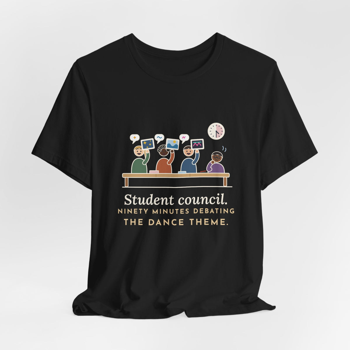 Student Council Adviser T-Shirt - Student Council. Ninety Minutes Debating the Dance Theme.