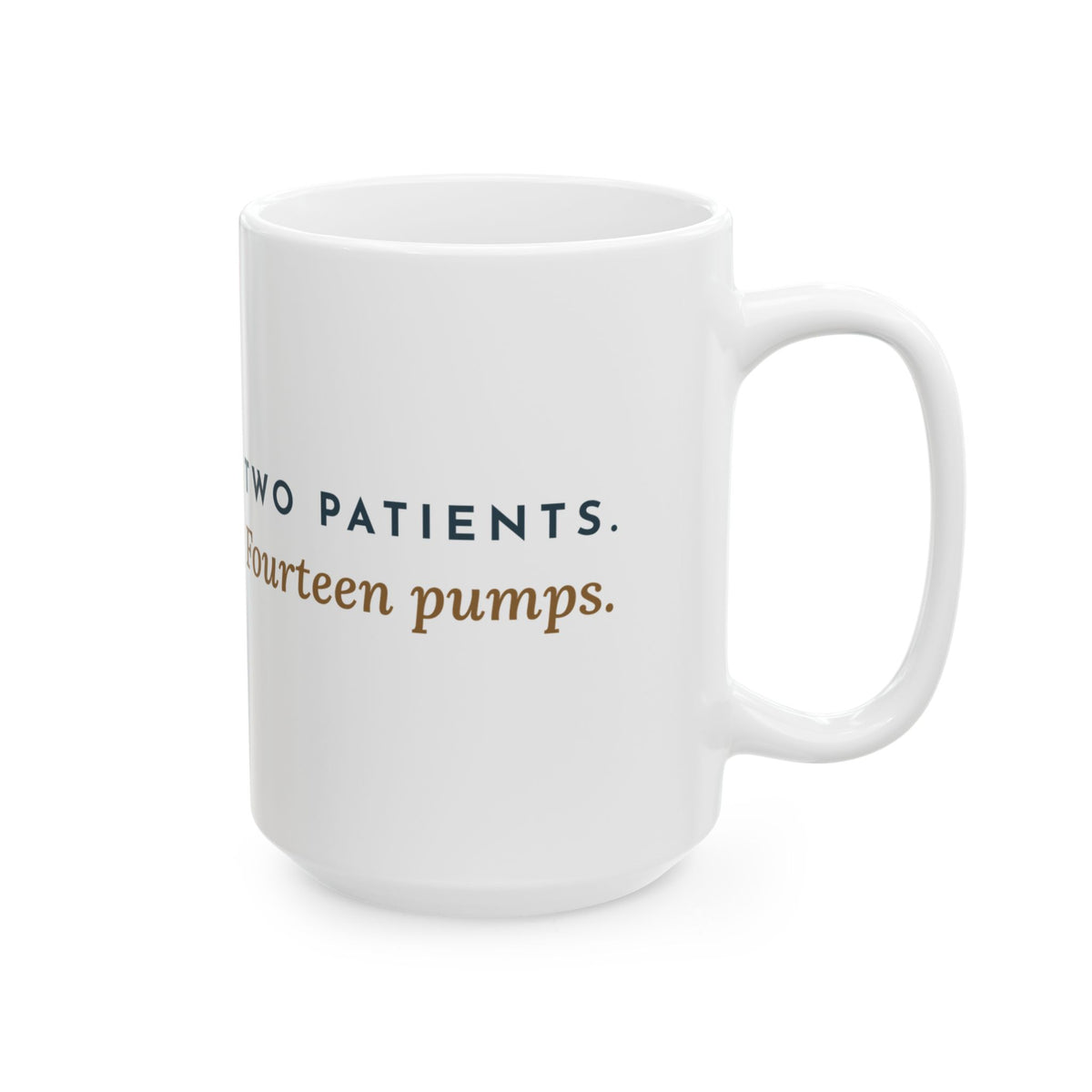 Large 15oz ICU Nurse Mug - Two Patients. Fourteen Pumps. Nurse Gift Mug