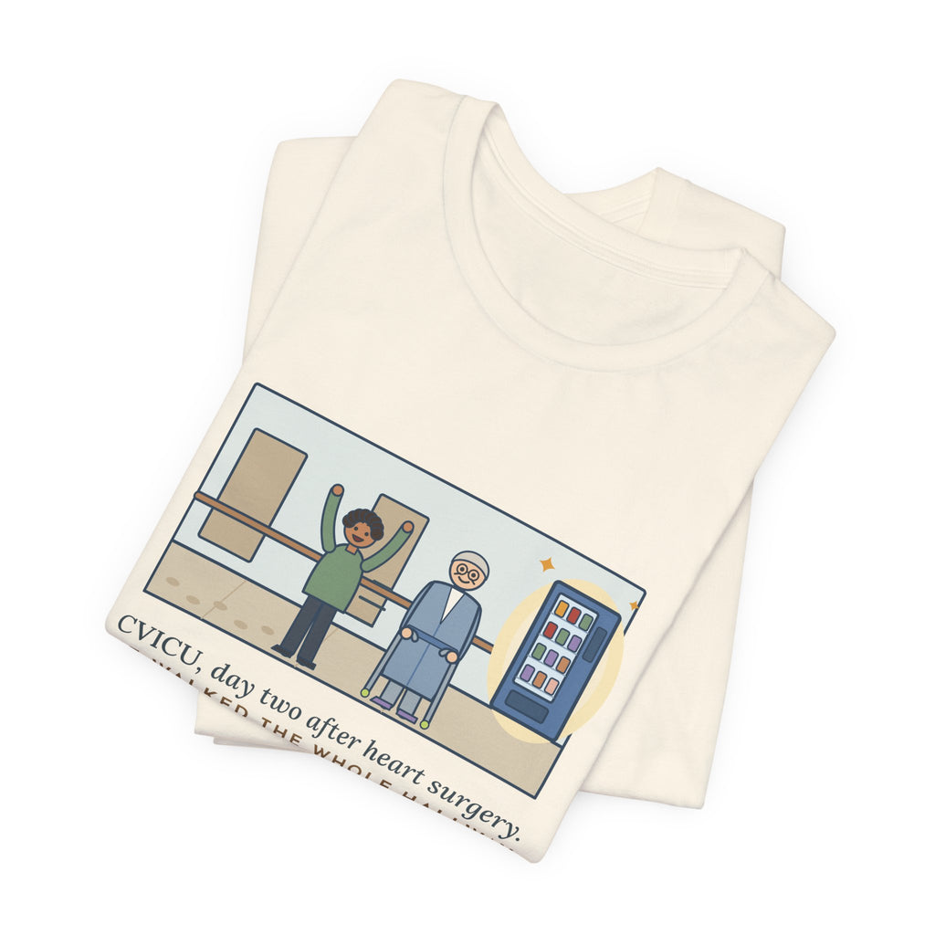 Funny CVICU Nurse T-Shirt, Day Two After Heart Surgery, He Walked the Whole Hallway to See the Vending Machine, Hallway Walk Tee