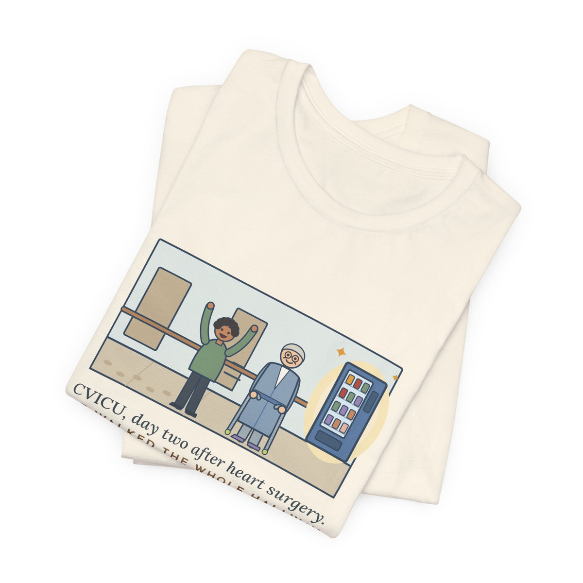 Funny CVICU Nurse T-Shirt, Day Two After Heart Surgery, He Walked the Whole Hallway to See the Vending Machine, Hallway Walk Tee