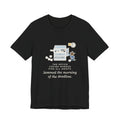 Funny Office T-Shirt, The Copier Worked Fine All Month, Jammed the Morning of the Deadline, Copy Room Tee