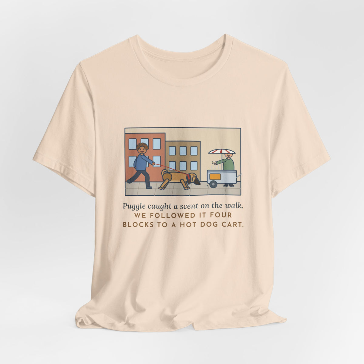 Funny Puggle T-Shirt, Caught a Scent on the Walk, We Followed It Four Blocks to a Hot Dog Cart, City Walk Tee