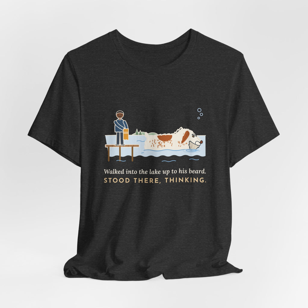 Spinone Italiano T-Shirt - Walked Into the Lake Up to His Beard, Stood There Thinking