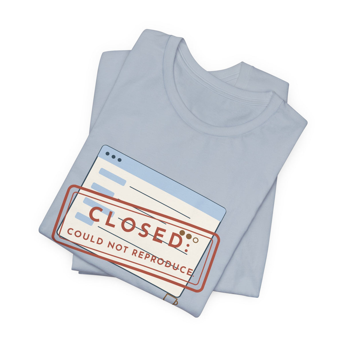 IT Support T-Shirt - Closed: Could Not Reproduce Help Desk Tee