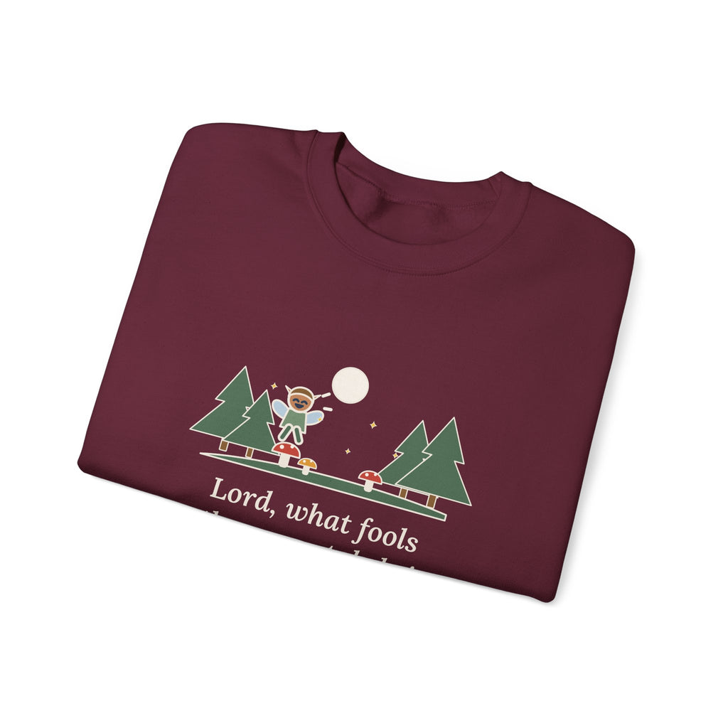 Lord, What Fools These Mortals Be Sweatshirt, Whimsical Shakespeare Humor Quote Crewneck with Mushroom Sprite