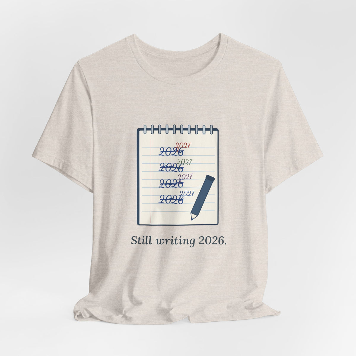 Funny New Year T-Shirt - Still Writing 2026 Planner Page Tee