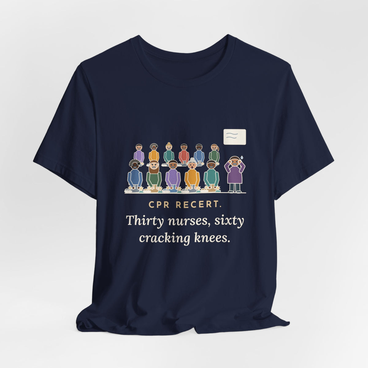 CPR Instructor Nurse T-Shirt - CPR Recert, Thirty Nurses, Sixty Cracking Knees
