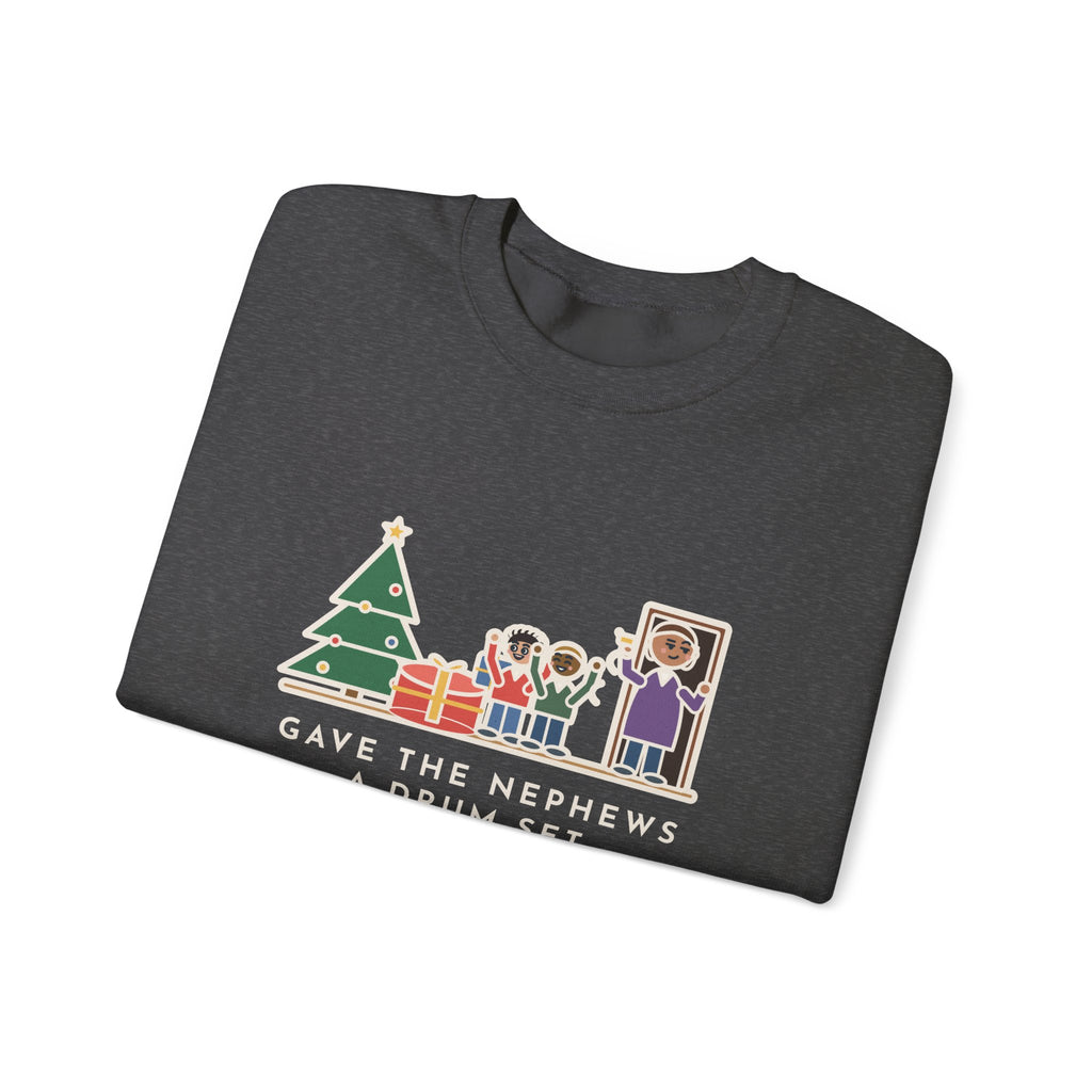 Aunt and Uncle Sweatshirt, Gave the Nephews a Drum Set, Left Before They Opened It, Funny Quick Exit Crewneck