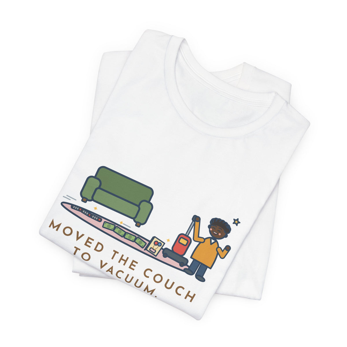 Funny Cleaning Day T-Shirt, Moved the Couch to Vacuum, Found Three Remotes and Last Year's Birthday Card, Under the Couch Tee
