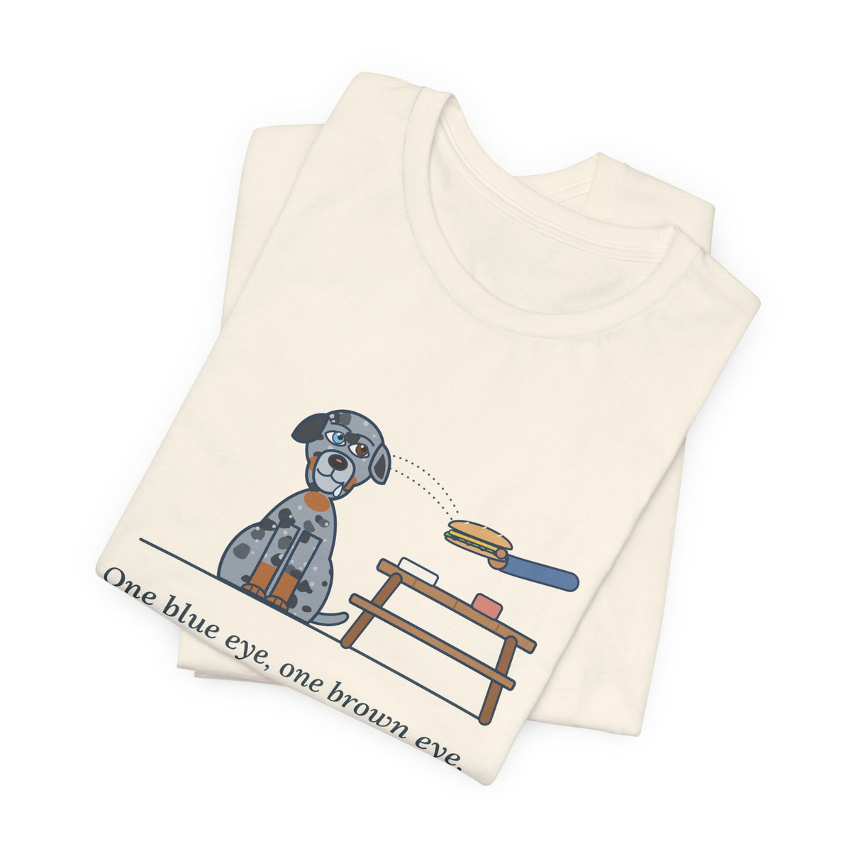 Catahoula Leopard Dog T-Shirt - One Blue Eye, One Brown Eye, Both on My Sandwich