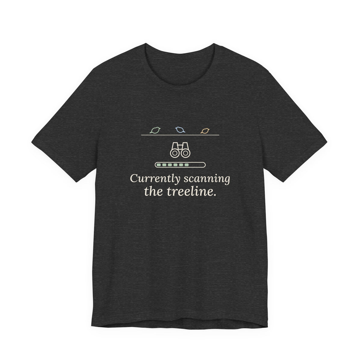 Birding T-Shirt - Currently Scanning the Treeline Bird Watching Tee for Birders
