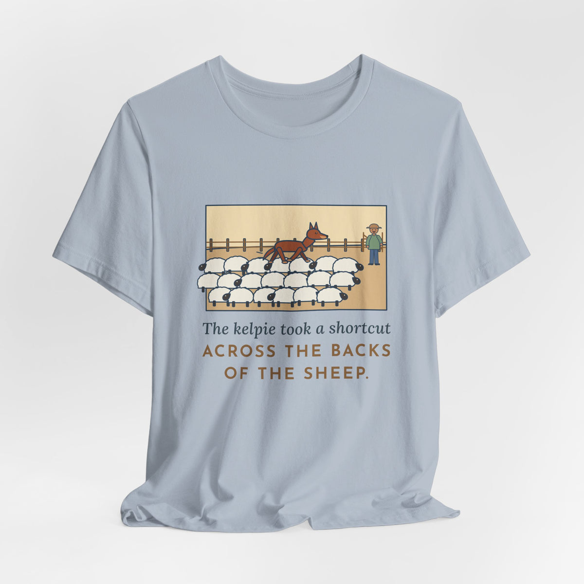 Funny Australian Kelpie T-Shirt, Took a Shortcut Across the Backs of the Sheep, Paddock Shortcut Tee
