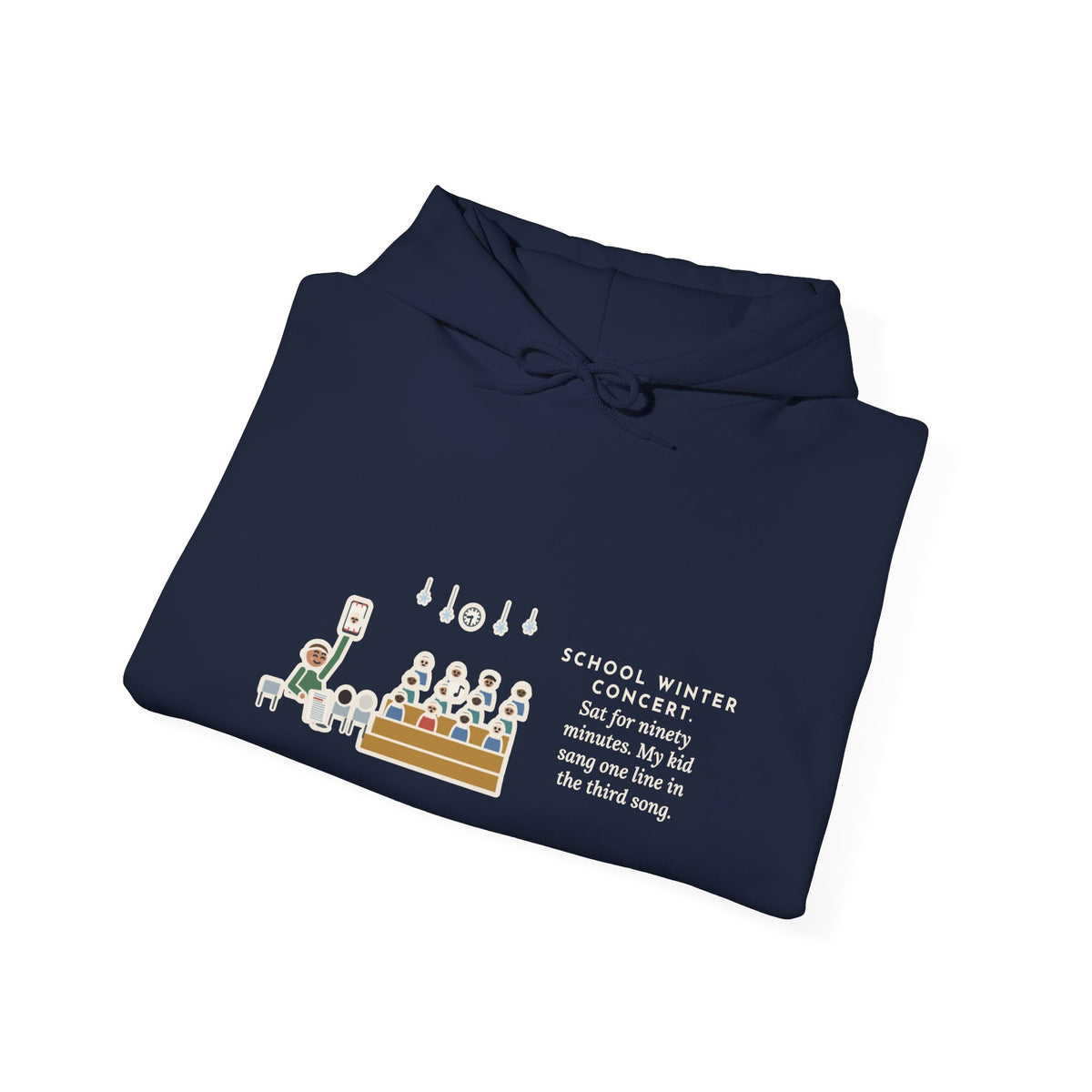 Funny Winter Concert Hoodie, Sat for Ninety Minutes, My Kid Sang One Line in the Third Song